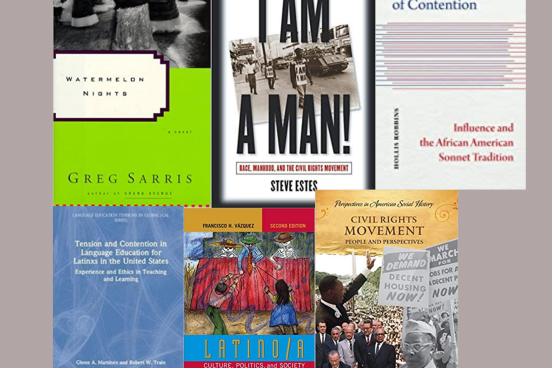 Watermelon Nights, I Am a Man, Forms of Contention, Tension and Contention in Language Education for Latinx in the United States, Latino/a Thought, Civil Rights Movement People and Perspectives A collage of six different books from SSU faculty