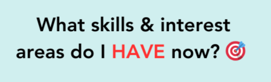 What skills and interest areas do I have right now?